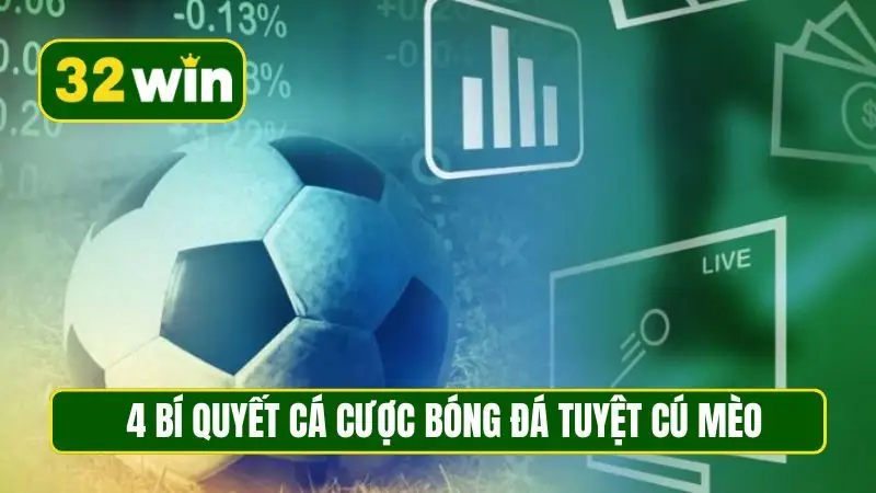 4 bí quyết cá cược bóng đá tuyệt cú mèo