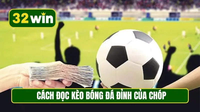 Cách đọc kèo bóng đá đỉnh của chóp