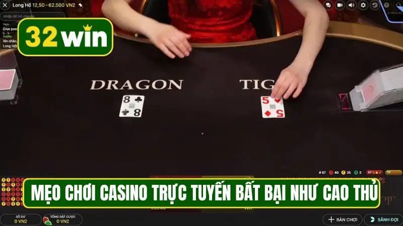 Mẹo chơi casino trực tuyến bất bại như cao thủ