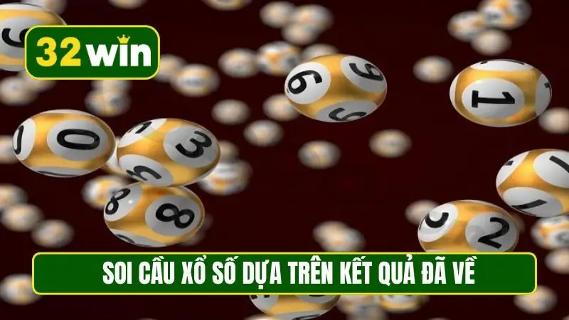 Soi cầu xổ số dựa trên kết quả đã về