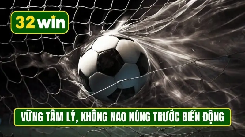 Vững tâm lý, không nao núng trước biến động